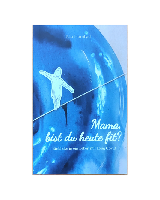 Mama, bist du heute fit? – Einblicke in ein Leben mit Long Covid (Taschenbuch)